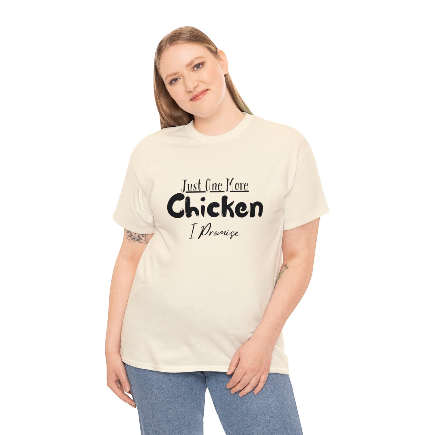 Just One More Chicken I Promise - Unisex Heavy Cotton Tee