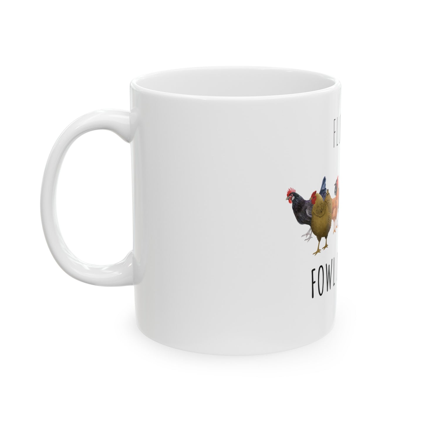 Fluent In Fowl Language - Ceramic Mug 11oz