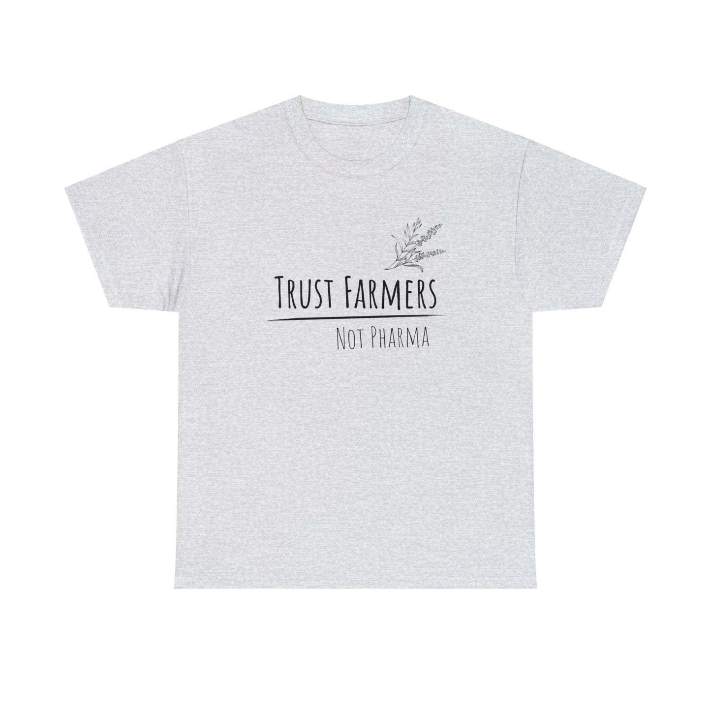 Trust Farmers Not Pharma - Unisex Heavy Cotton Tee