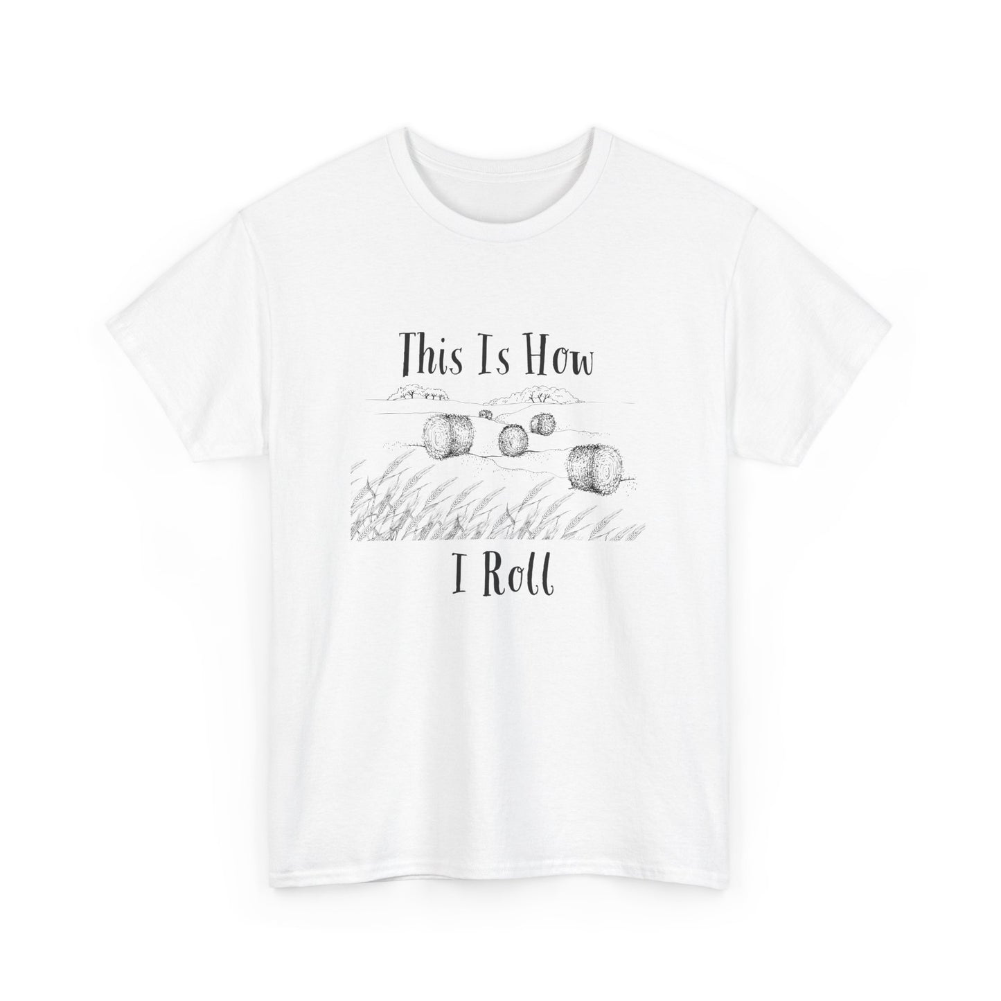 This Is How I Roll - Unisex Heavy Cotton Tee