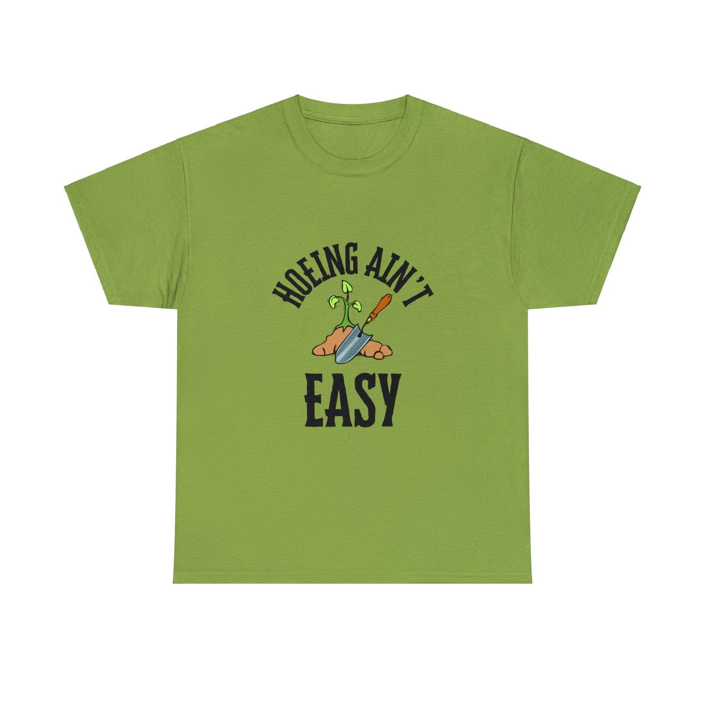 Hoeing Ain't Easy - Unisex Heavy Cotton Tee