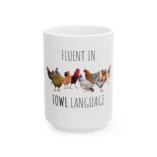 Fluent In Fowl Language - Ceramic Mug 11oz