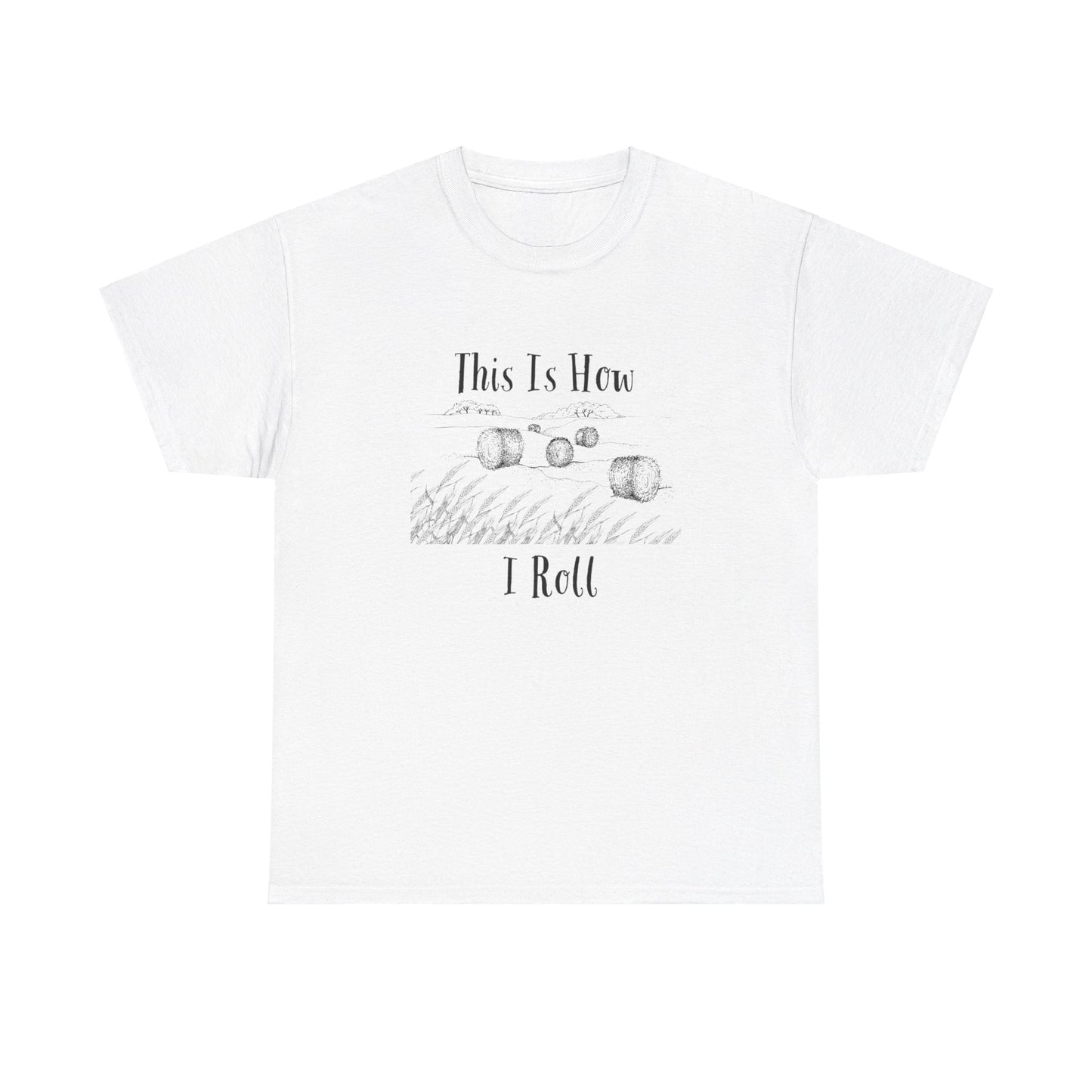 This Is How I Roll - Unisex Heavy Cotton Tee