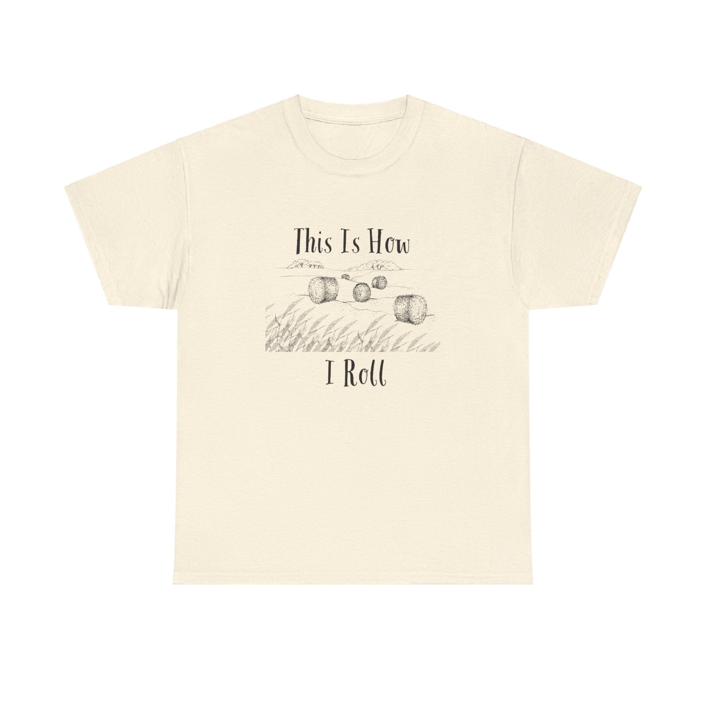 This Is How I Roll - Unisex Heavy Cotton Tee