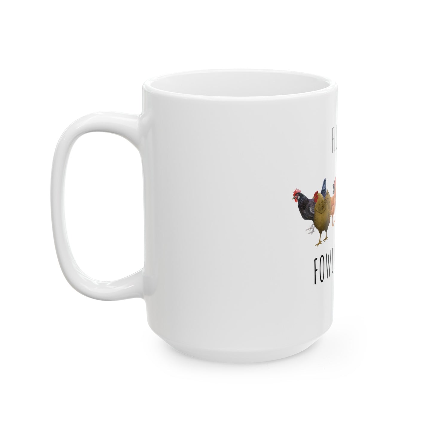 Fluent In Fowl Language - Ceramic Mug 11oz