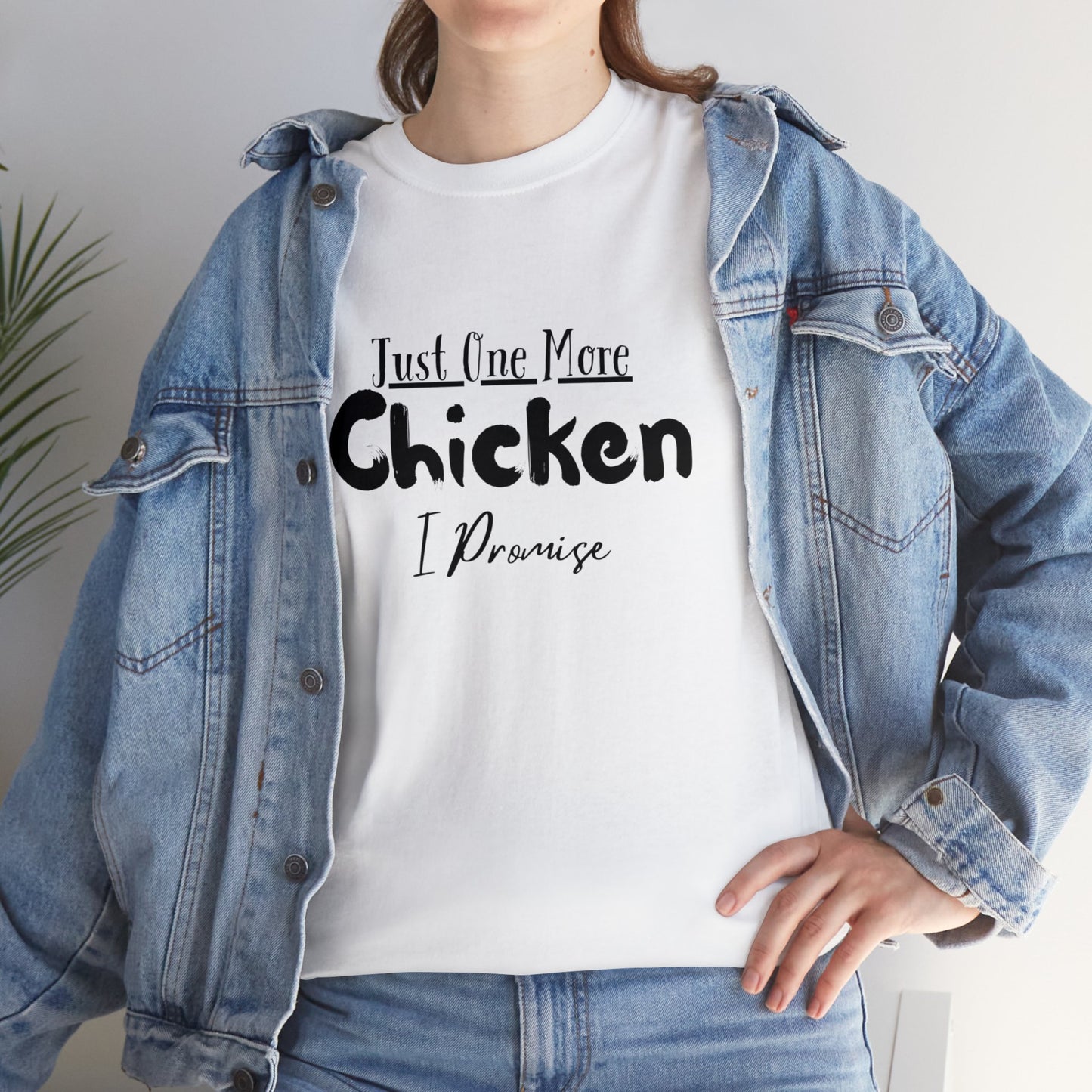 Just One More Chicken I Promise - Unisex Heavy Cotton Tee