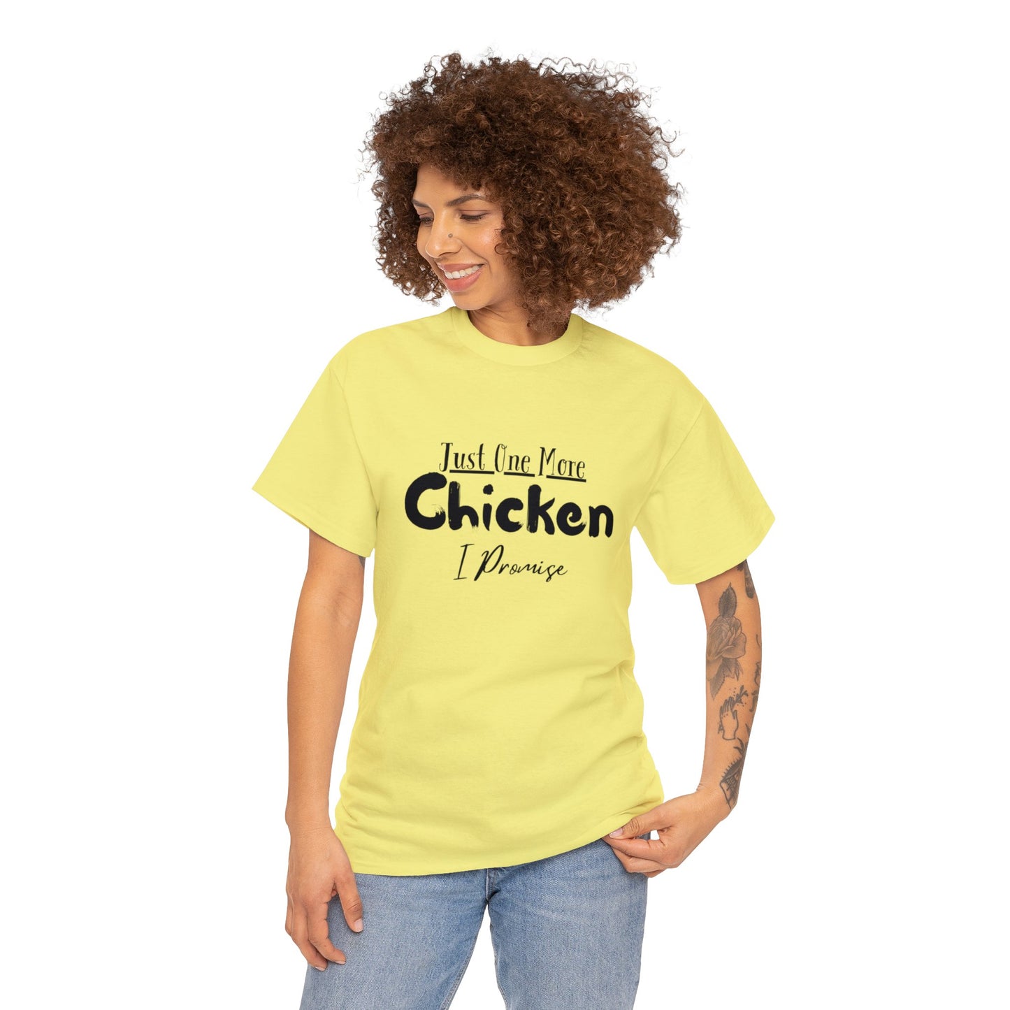 Just One More Chicken I Promise - Unisex Heavy Cotton Tee