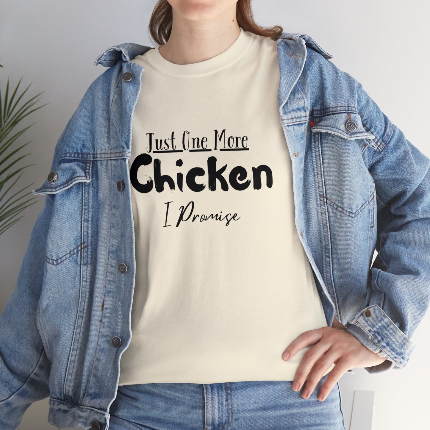 Just One More Chicken I Promise - Unisex Heavy Cotton Tee