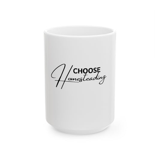 Choose Homesteading - Ceramic Mug 11oz