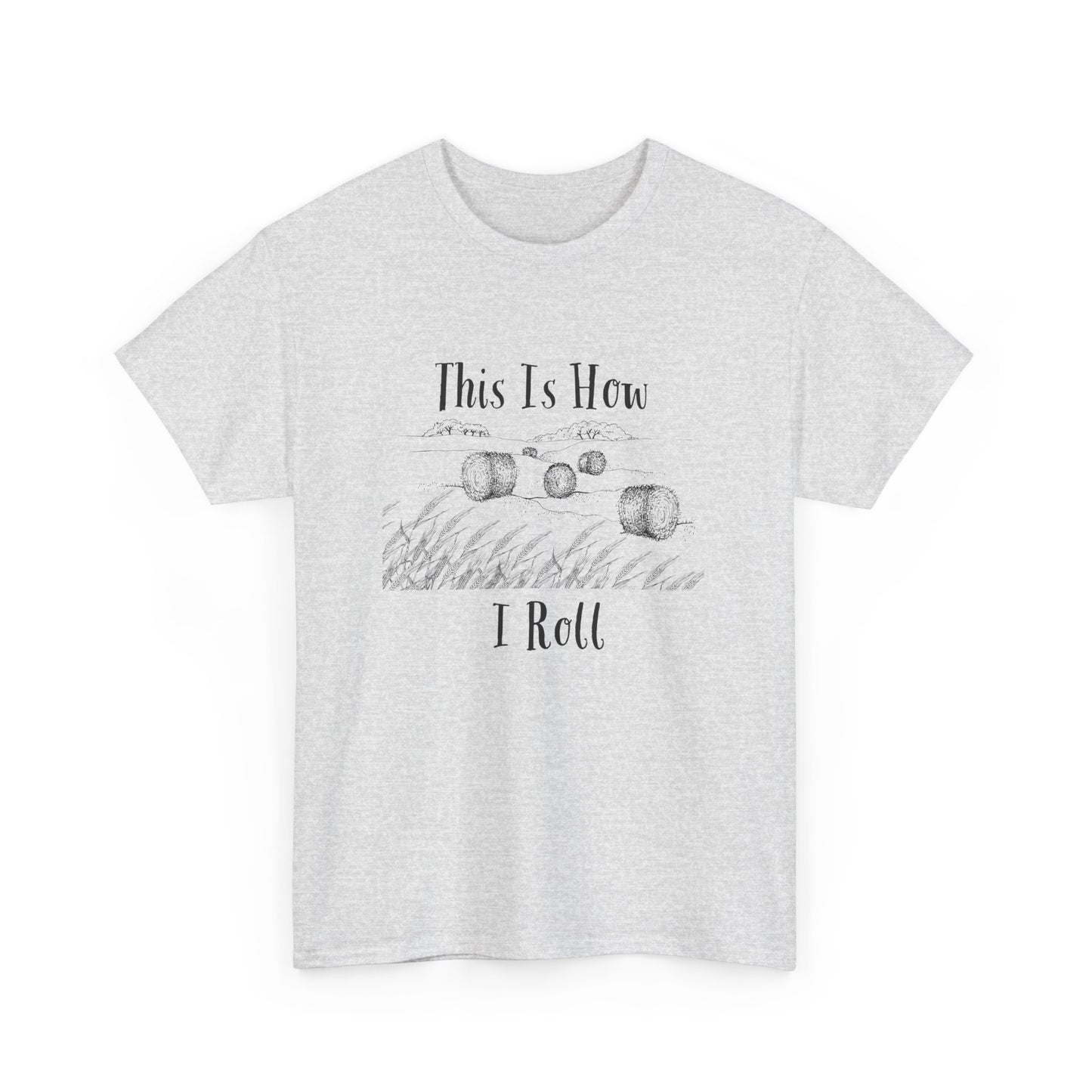 This Is How I Roll - Unisex Heavy Cotton Tee