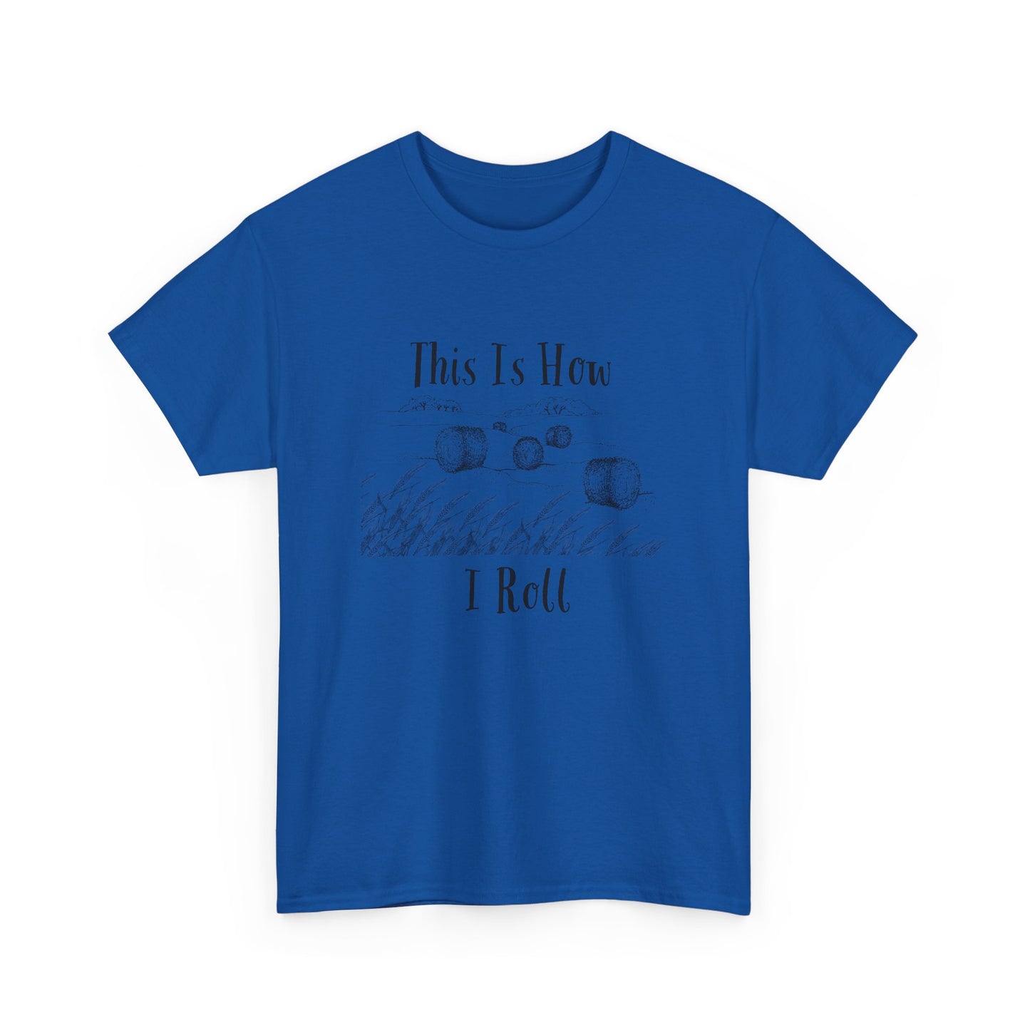 This Is How I Roll - Unisex Heavy Cotton Tee