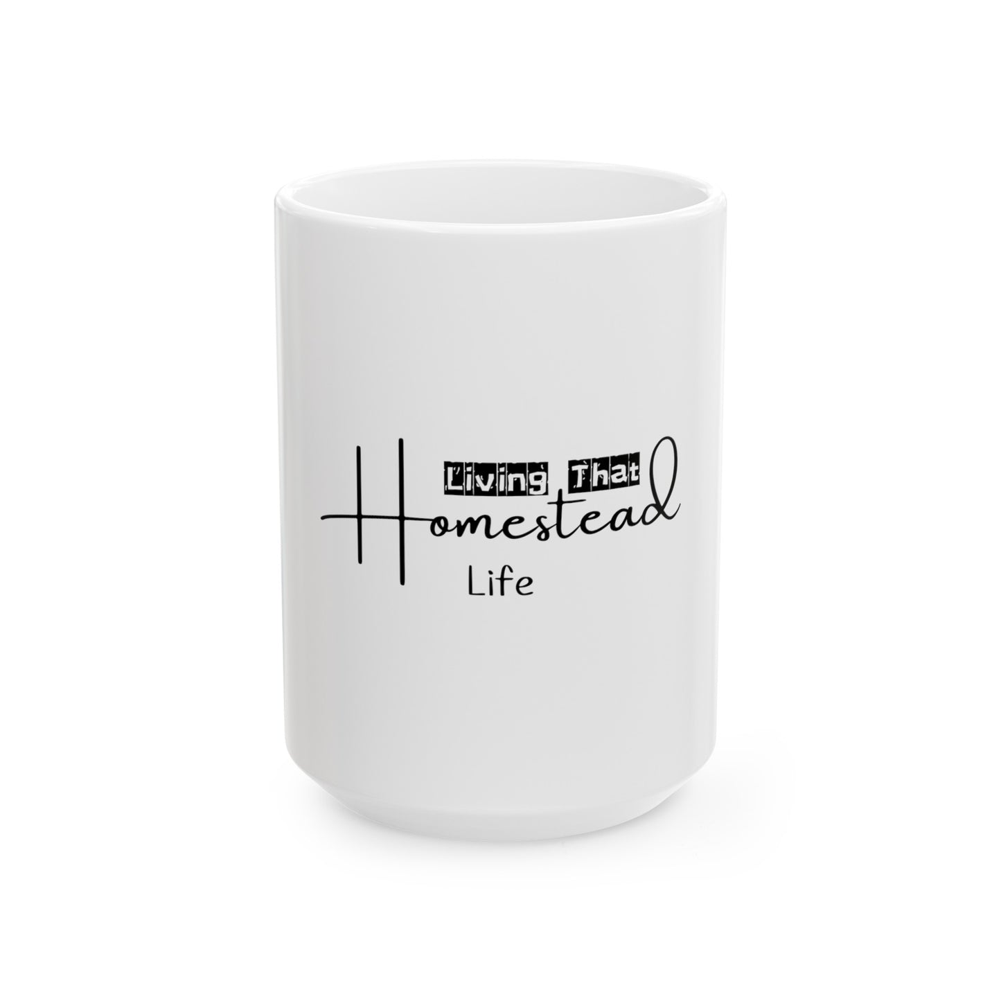 Living That Homestead Life - Ceramic Mug 11oz