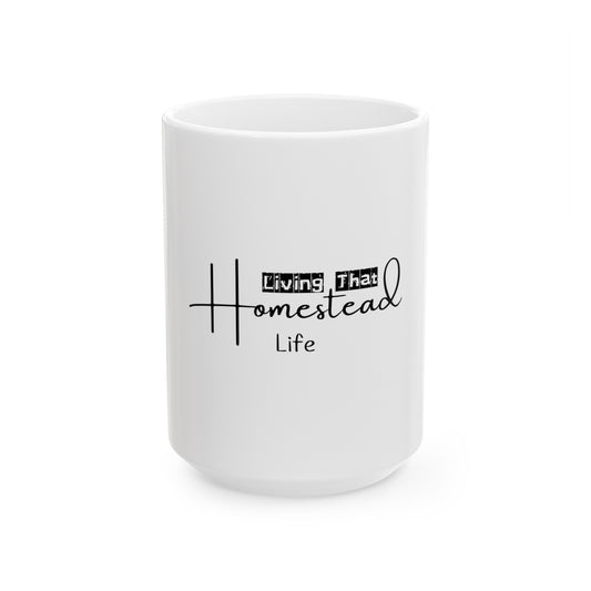 Living That Homestead Life - Ceramic Mug 11oz