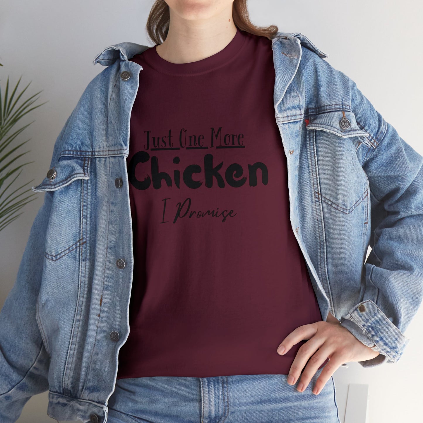 Just One More Chicken I Promise - Unisex Heavy Cotton Tee