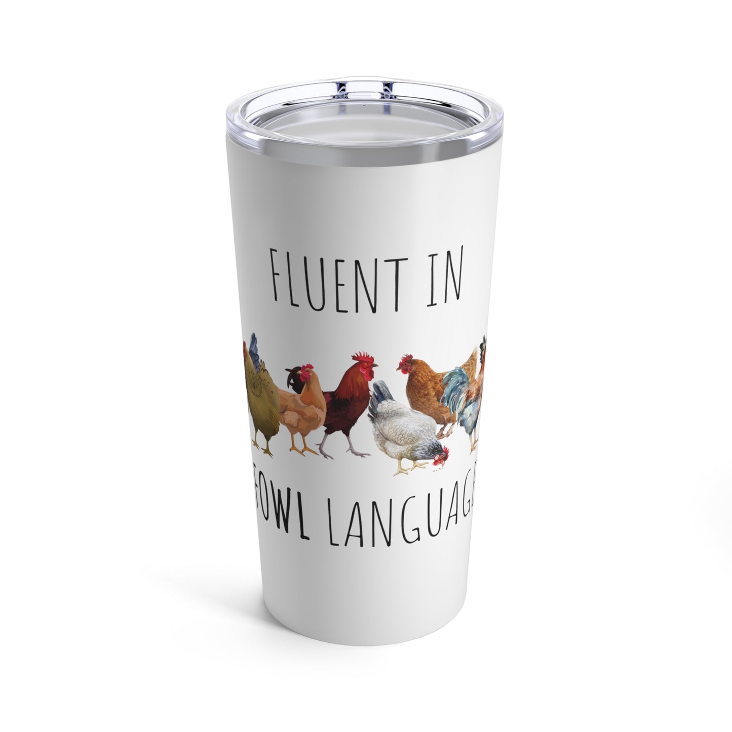 Fluent In Fowl Language - Tumbler 20oz