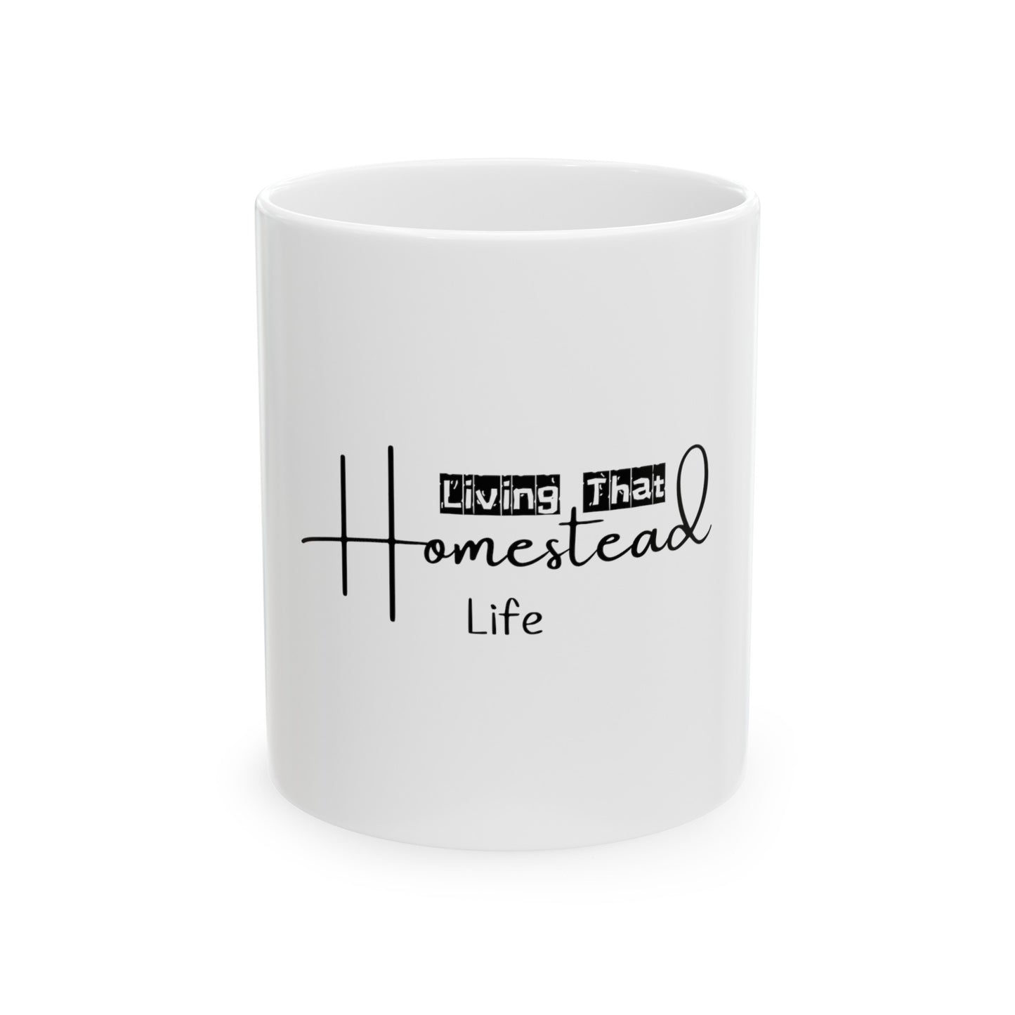 Living That Homestead Life - Ceramic Mug 11oz