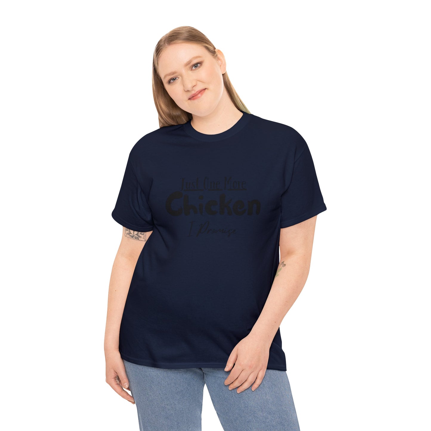 Just One More Chicken I Promise - Unisex Heavy Cotton Tee