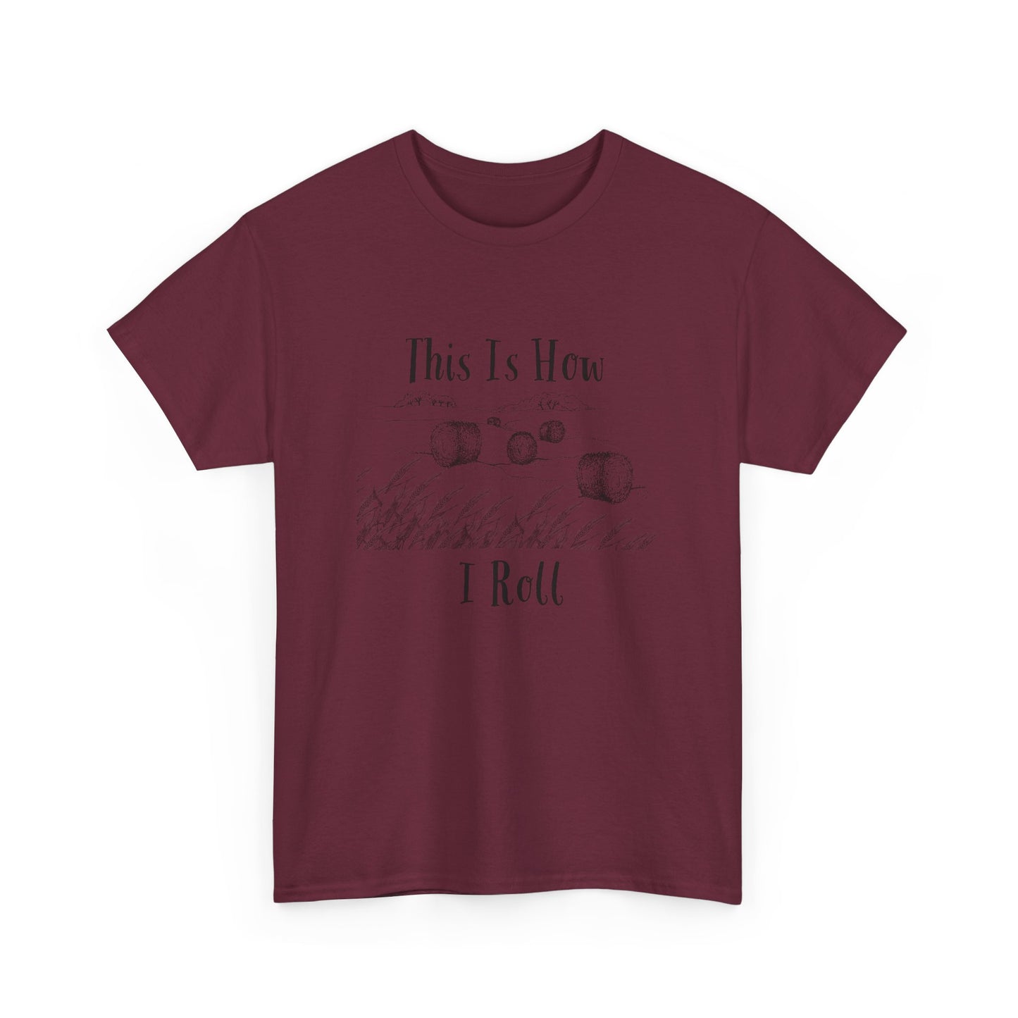 This Is How I Roll - Unisex Heavy Cotton Tee