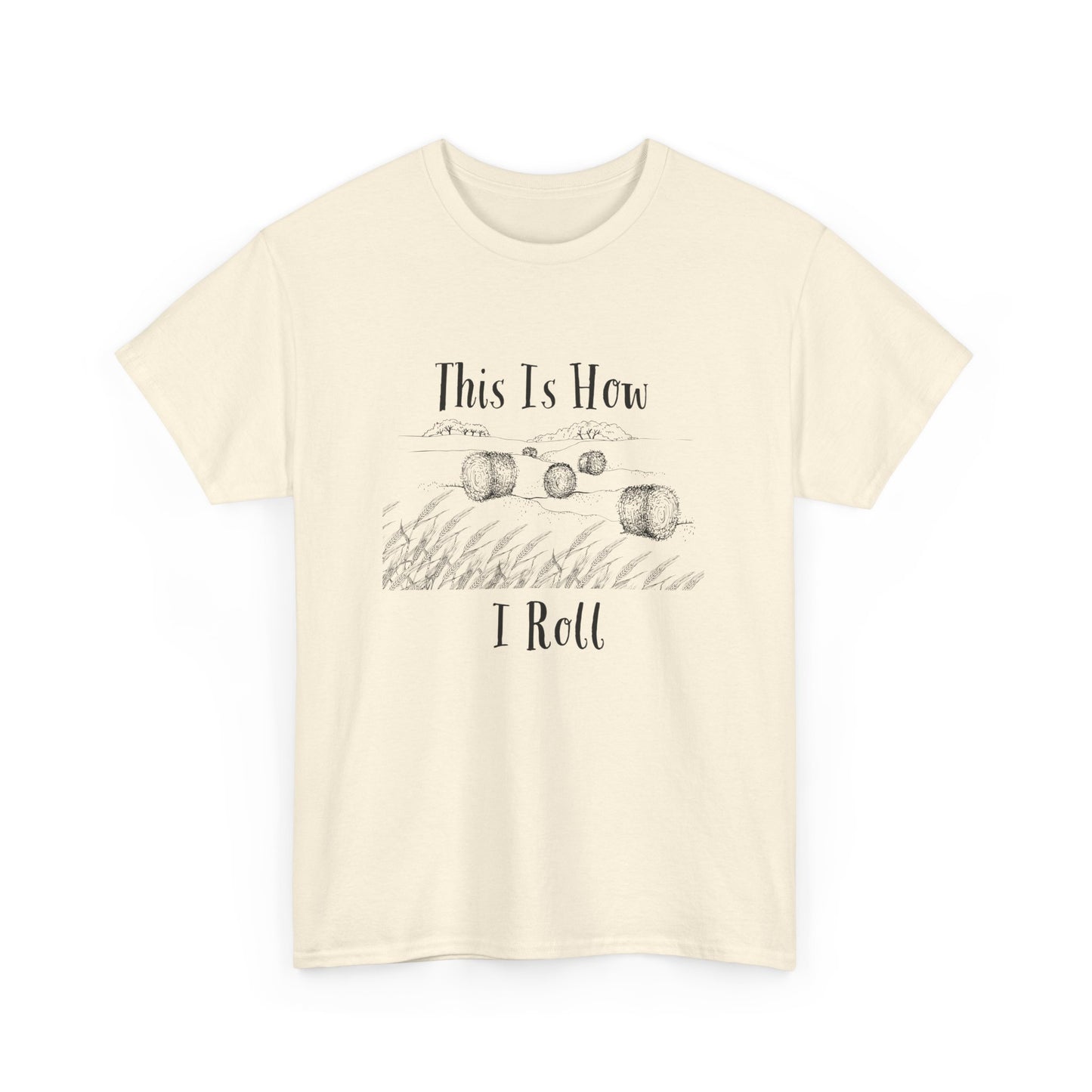 This Is How I Roll - Unisex Heavy Cotton Tee