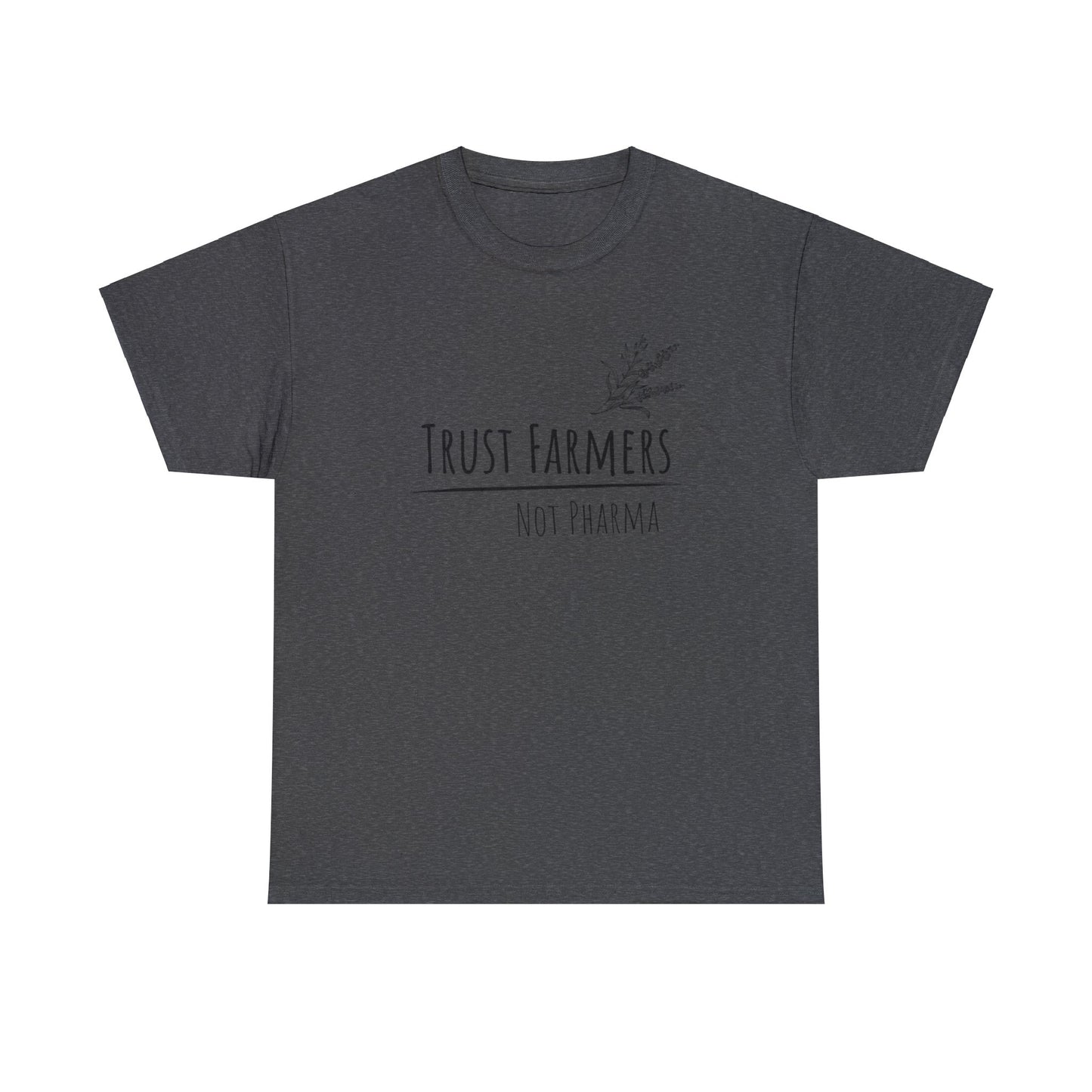 Trust Farmers Not Pharma - Unisex Heavy Cotton Tee