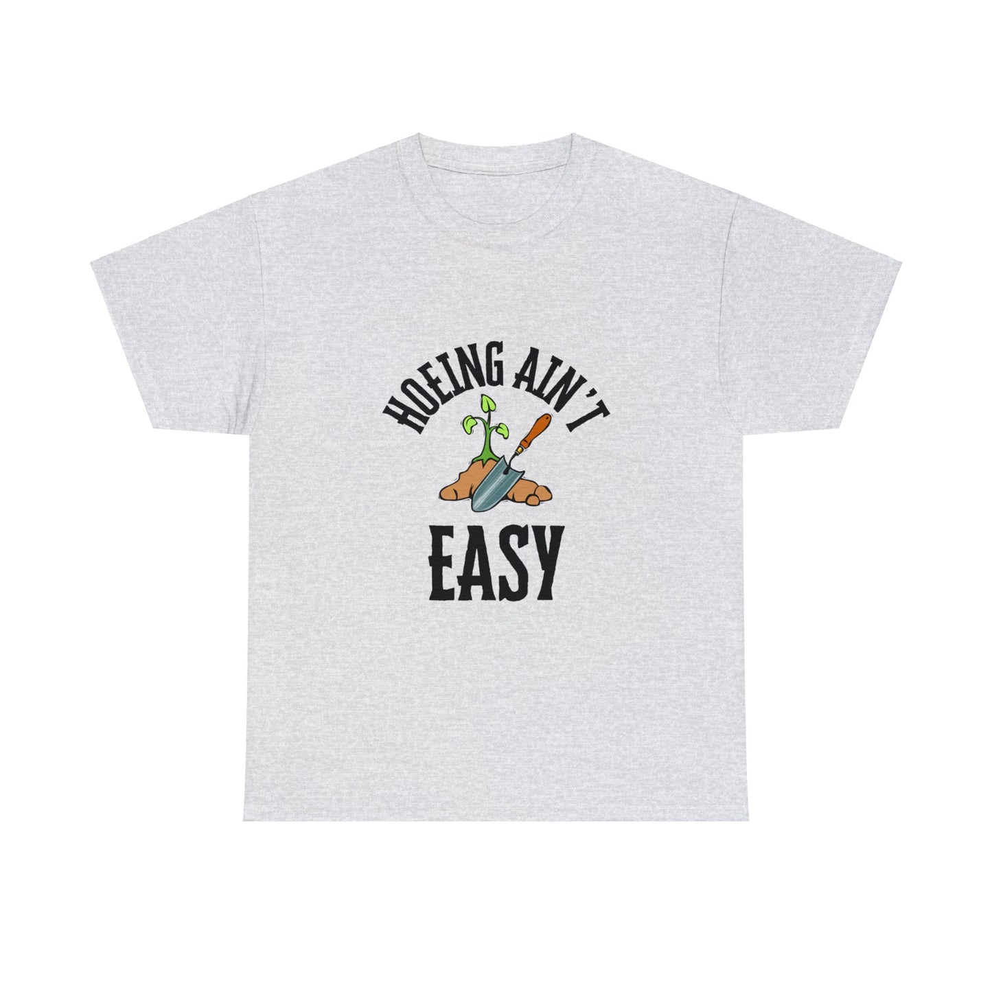 Hoeing Ain't Easy - Unisex Heavy Cotton Tee